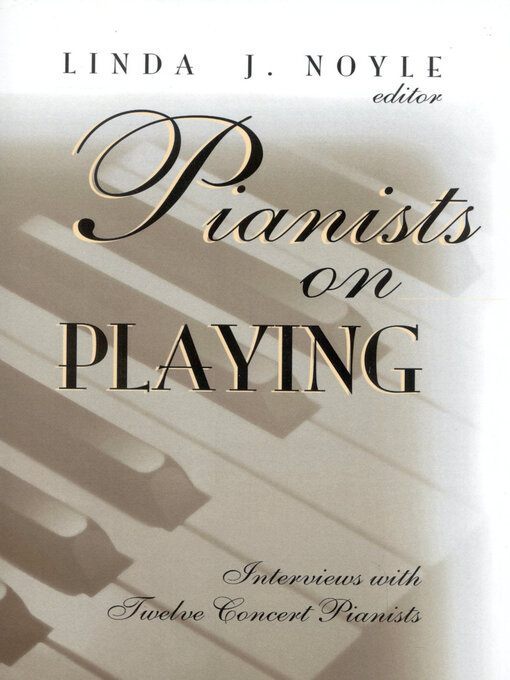 Title details for Pianists on playing by Linda J. Noyle - Wait list